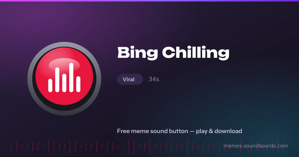 Bing Chilling sound button — play and download the Bing Chilling meme sound free Bing Chilling sound button — play and download the Bing Chilling meme sound free