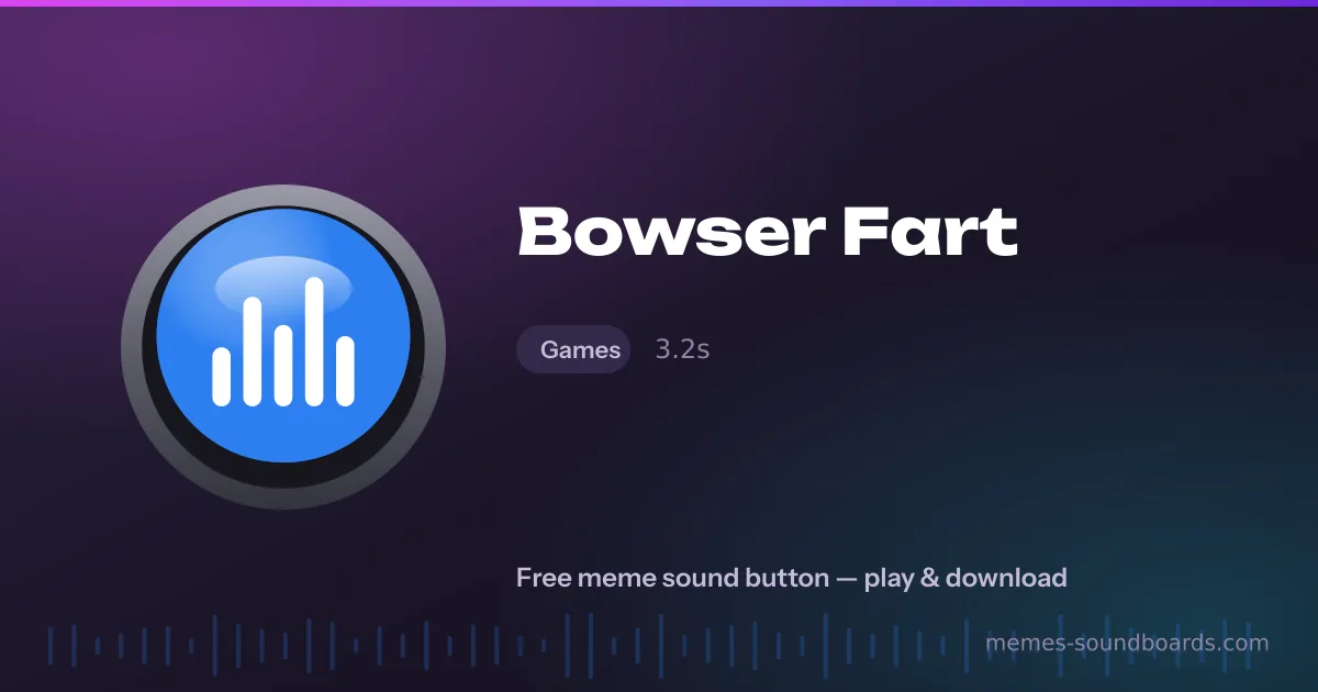 Bowser Fart sound button — play and download the Bowser Fart meme sound free Bowser Fart sound button — play and download the Bowser Fart meme sound free