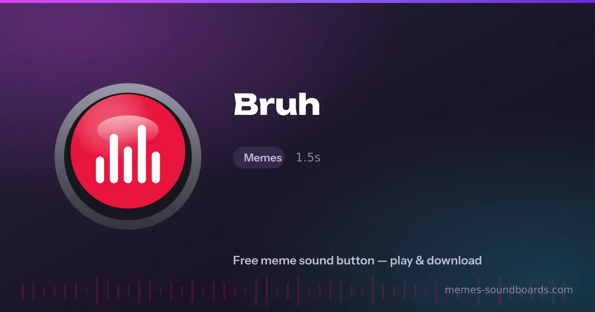 Bruh sound button — play and download the Bruh meme sound free Bruh sound button — play and download the Bruh meme sound free