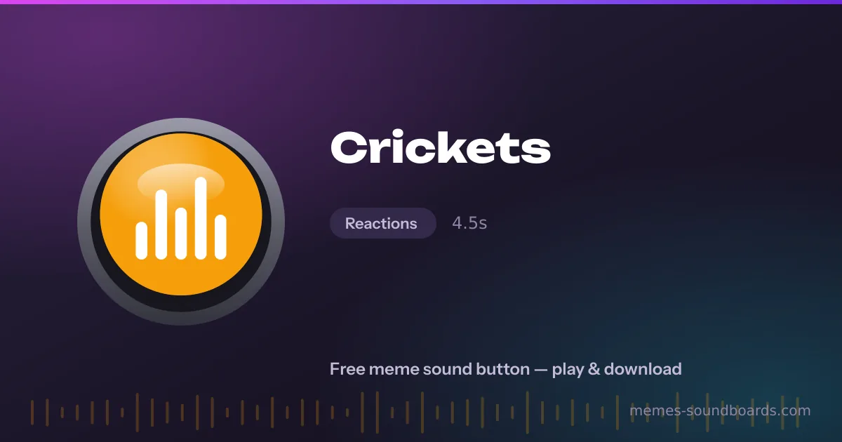 Crickets sound button — play and download the Crickets meme sound free Crickets sound button — play and download the Crickets meme sound free