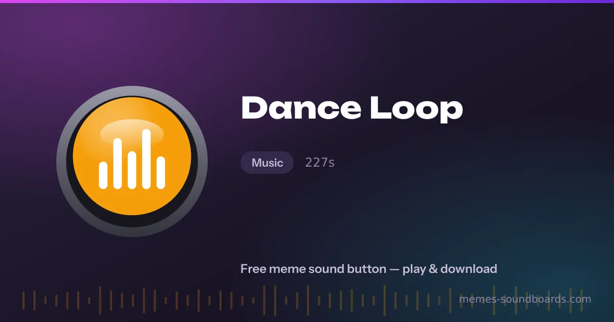 Dance Loop sound button — play and download the Dance Loop meme sound free Dance Loop sound button — play and download the Dance Loop meme sound free
