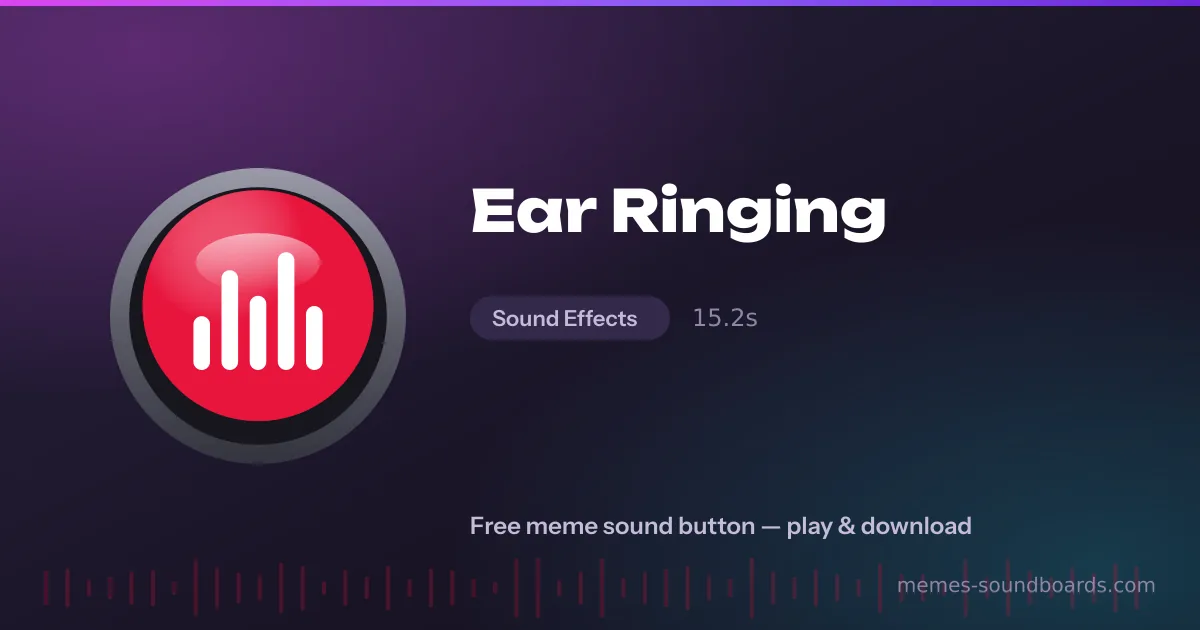 Ear Ringing sound button — play and download the Ear Ringing meme sound free Ear Ringing sound button — play and download the Ear Ringing meme sound free