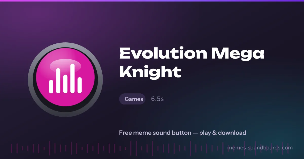 Evolution Mega Knight sound button — play and download the Evolution Mega Knight meme sound free Evolution Mega Knight sound button — play and download the Evolution Mega Knight meme sound free