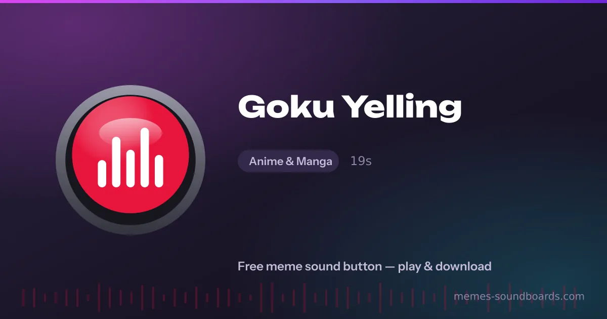 Goku Yelling sound button — play and download the Goku Yelling meme sound free Goku Yelling sound button — play and download the Goku Yelling meme sound free