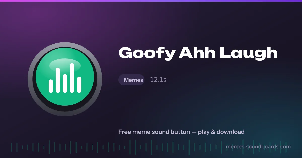 Goofy Ahh Laugh sound button — play and download the Goofy Ahh Laugh meme sound free Goofy Ahh Laugh sound button — play and download the Goofy Ahh Laugh meme sound free