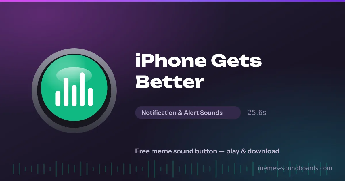 iPhone Gets Better sound button — play and download the iPhone Gets Better meme sound free iPhone Gets Better sound button — play and download the iPhone Gets Better meme sound free