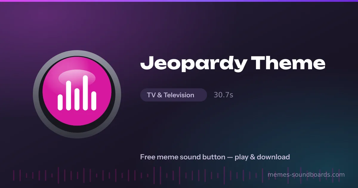 Jeopardy Theme sound button — play and download the Jeopardy Theme meme sound free Jeopardy Theme sound button — play and download the Jeopardy Theme meme sound free