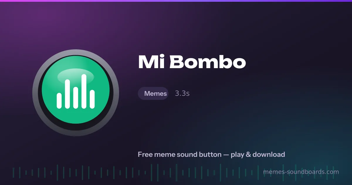 Mi Bombo sound button — play and download the Mi Bombo meme sound free Mi Bombo sound button — play and download the Mi Bombo meme sound free