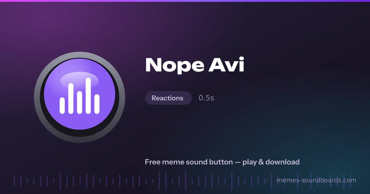 Nope Avi sound button — play and download the Nope Avi meme sound free Nope Avi sound button — play and download the Nope Avi meme sound free