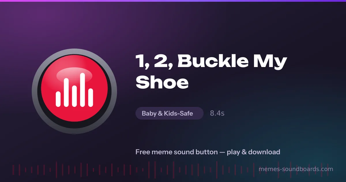 1, 2, Buckle My Shoe sound button — play and download the 1, 2, Buckle My Shoe meme sound free 1, 2, Buckle My Shoe sound button — play and download the 1, 2, Buckle My Shoe meme sound free