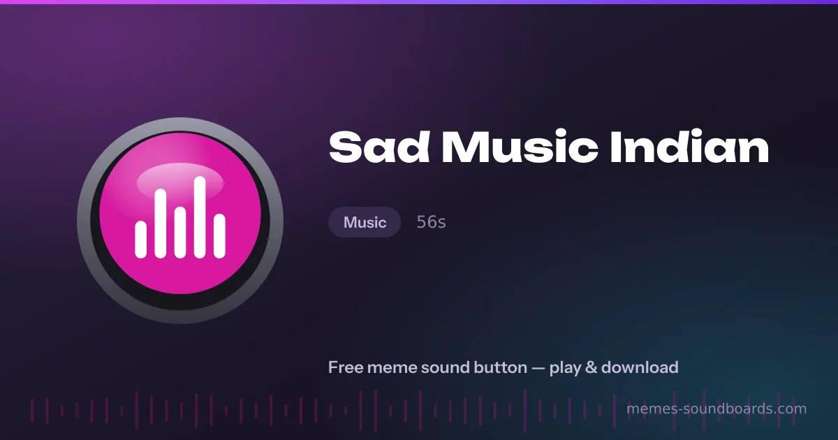 Sad Music Indian sound button — play and download the Sad Music Indian meme sound free Sad Music Indian sound button — play and download the Sad Music Indian meme sound free
