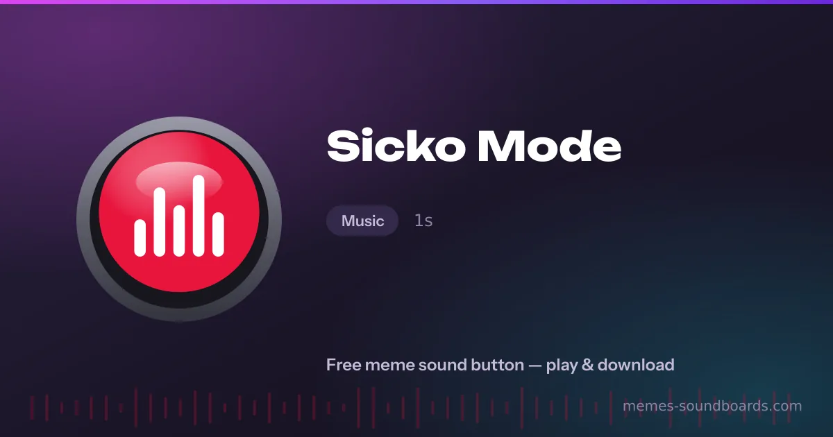 Sicko Mode sound button — play and download the Sicko Mode meme sound free Sicko Mode sound button — play and download the Sicko Mode meme sound free