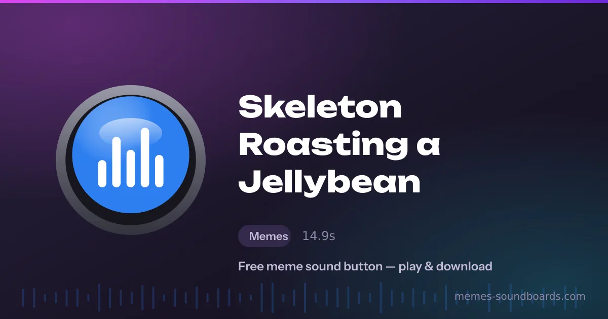 Skeleton Roasting a Jellybean sound button — play and download the Skeleton Roasting a Jellybean meme sound free Skeleton Roasting a Jellybean sound button — play and download the Skeleton Roasting a Jellybean meme sound free