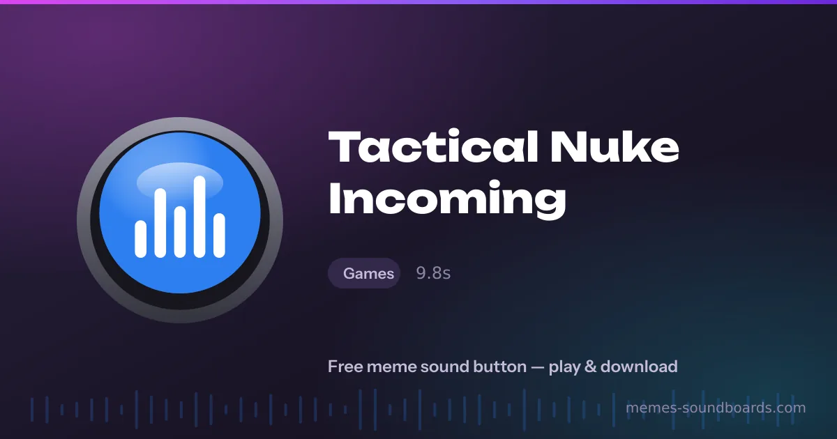 Tactical Nuke Incoming sound button — play and download the Tactical Nuke Incoming meme sound free Tactical Nuke Incoming sound button — play and download the Tactical Nuke Incoming meme sound free