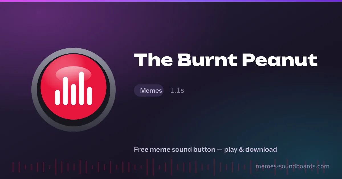 The Burnt Peanut sound button — play and download the The Burnt Peanut meme sound free The Burnt Peanut sound button — play and download the The Burnt Peanut meme sound free