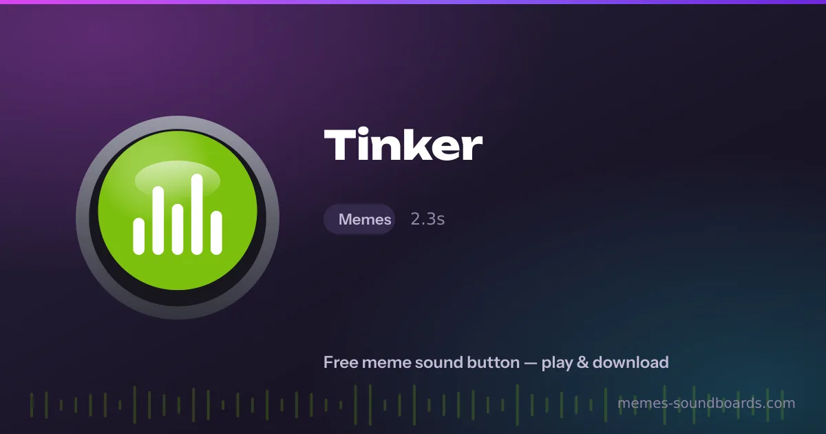 Tinker sound button — play and download the Tinker meme sound free Tinker sound button — play and download the Tinker meme sound free