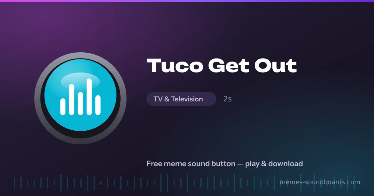 Tuco Get Out sound button — play and download the Tuco Get Out meme sound free Tuco Get Out sound button — play and download the Tuco Get Out meme sound free