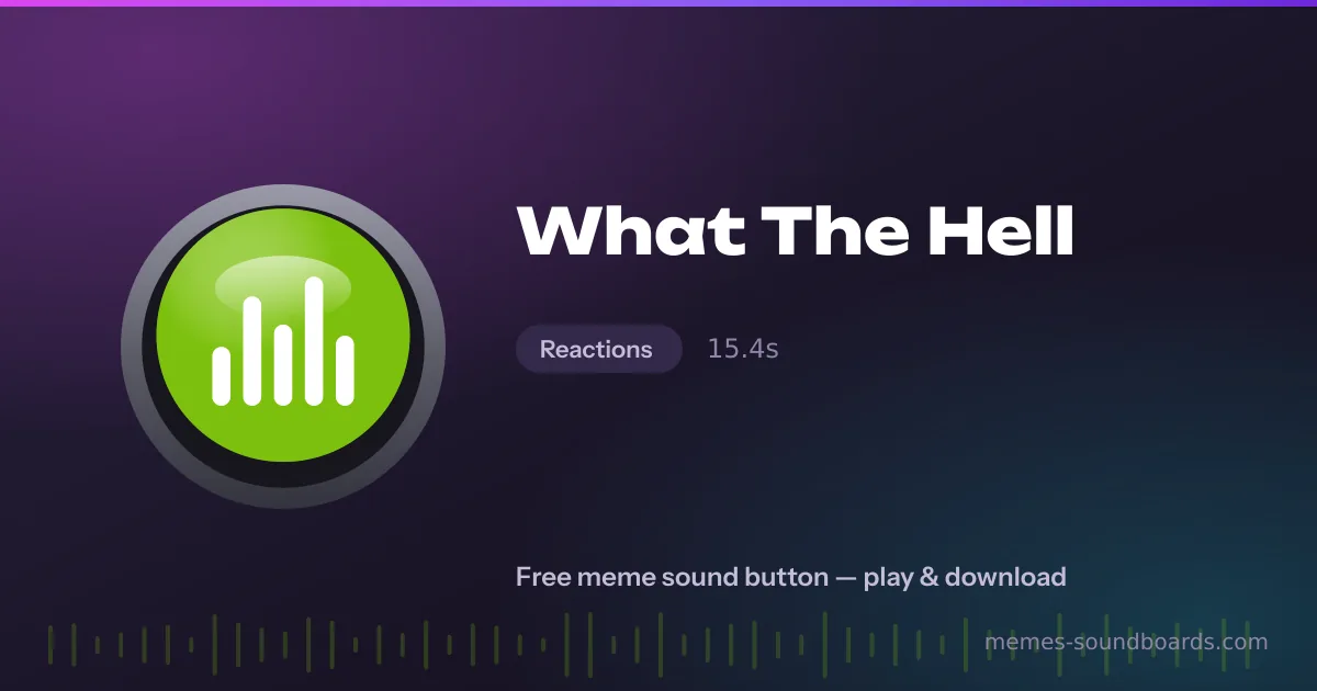 What The Hell sound button — play and download the What The Hell meme sound free What The Hell sound button — play and download the What The Hell meme sound free