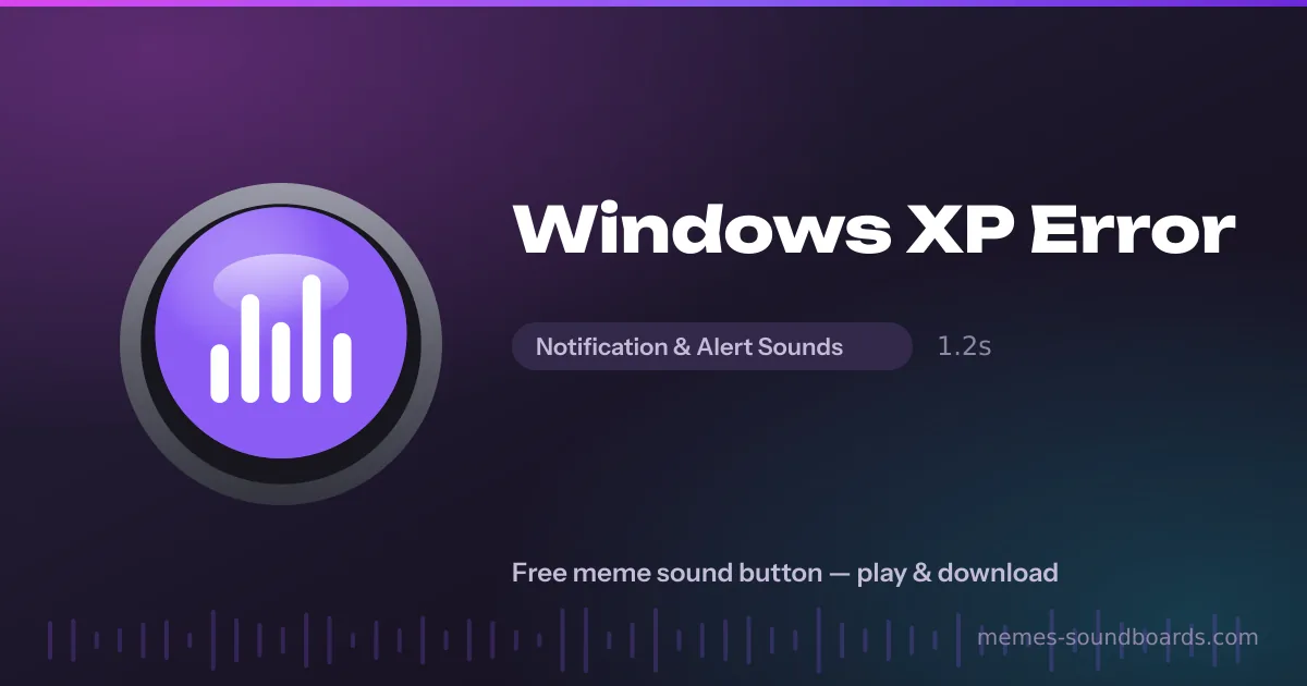 Windows XP Error sound button — play and download the Windows XP Error meme sound free Windows XP Error sound button — play and download the Windows XP Error meme sound free
