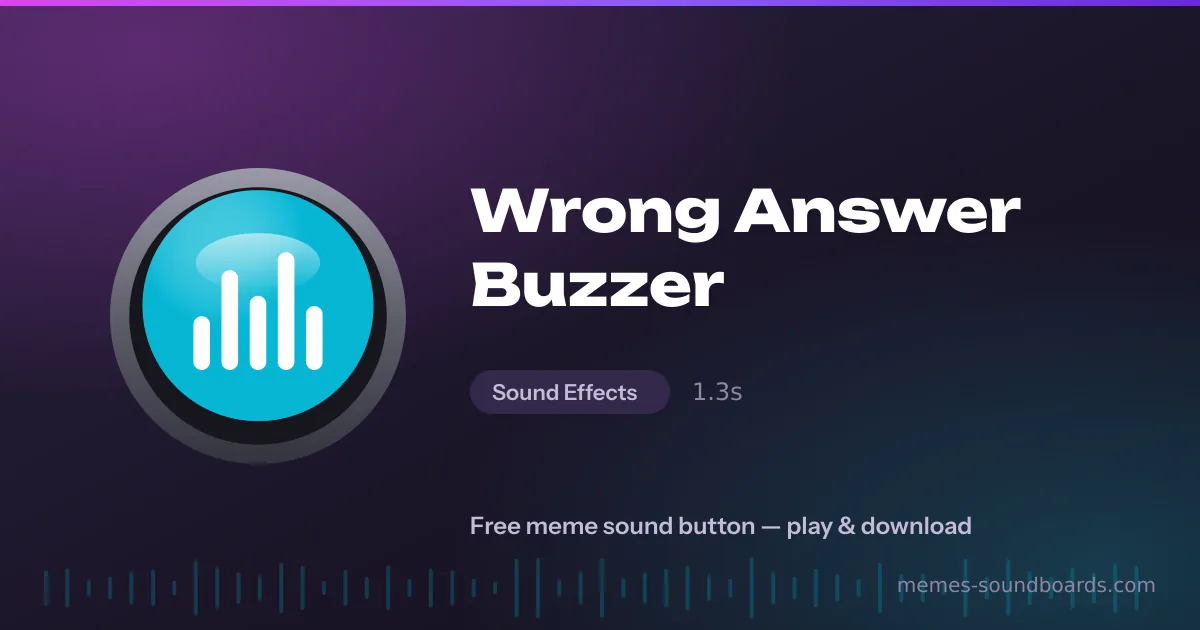 Wrong Answer Buzzer sound button — play and download the Wrong Answer Buzzer meme sound free Wrong Answer Buzzer sound button — play and download the Wrong Answer Buzzer meme sound free